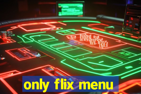 only flix menu